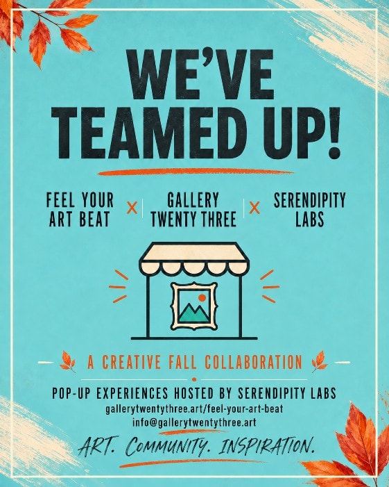 We've teamed up! Feel Your Art Beat × Gallery Twenty Three × Serendipity Labs — A Creative Fall Collaboration. Pop-up experiences hosted by Serendipity Labs.